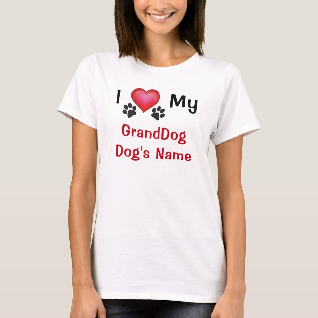 Personalized I Love My GrandDogs Shirt, Dog's Name T-Shirt (Front)