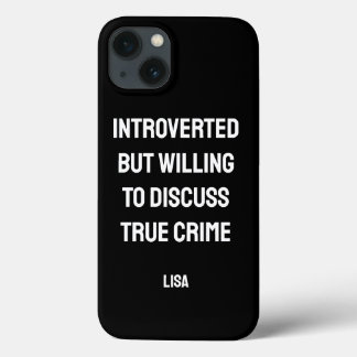 Personalized Introverted True Crime Fan  iPhone 13 Case