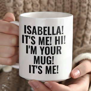 Personalized It's Me Hi I'm Your Mug! Name Funny Mug