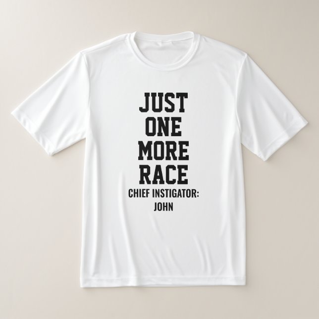 Personalized Just One More Race Chief Instigator T-Shirt (Laydown)