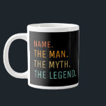 Personalized Mug, The Man The Myth The Legend, Gia Large Coffee Mug<br><div class="desc">Personalized Custom Name The Man The Myth The Legend 15oz Husband Father Brother Uncle Dad Gift Present Ceramic Coffee Tea Soup Mug</div>
