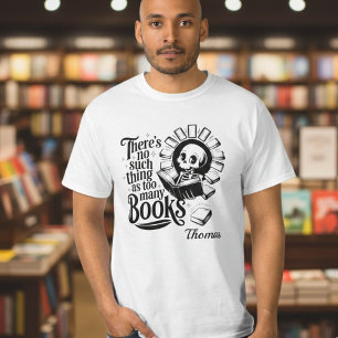Personalized No Such Thing As Too Many Books T-Shirt