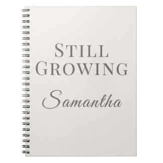 Personalized Still Growing – Minimalist Name Notebook