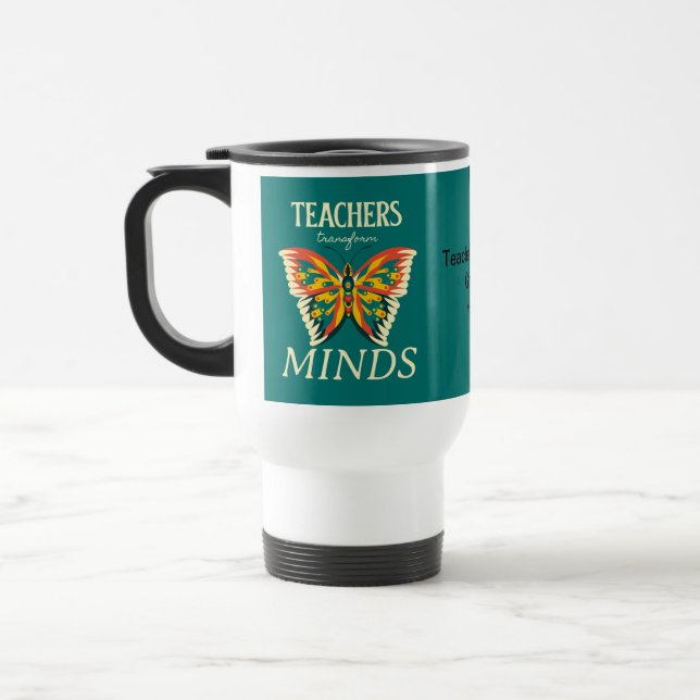 PERSONALIZED TEACHERS TRANSFORM MINDS BUTTERFLY  TRAVEL MUG (Left)