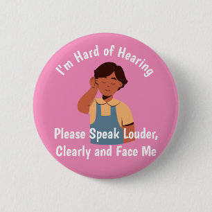 personalized text Hard of Hearing speak Louder 6 Cm Round Badge