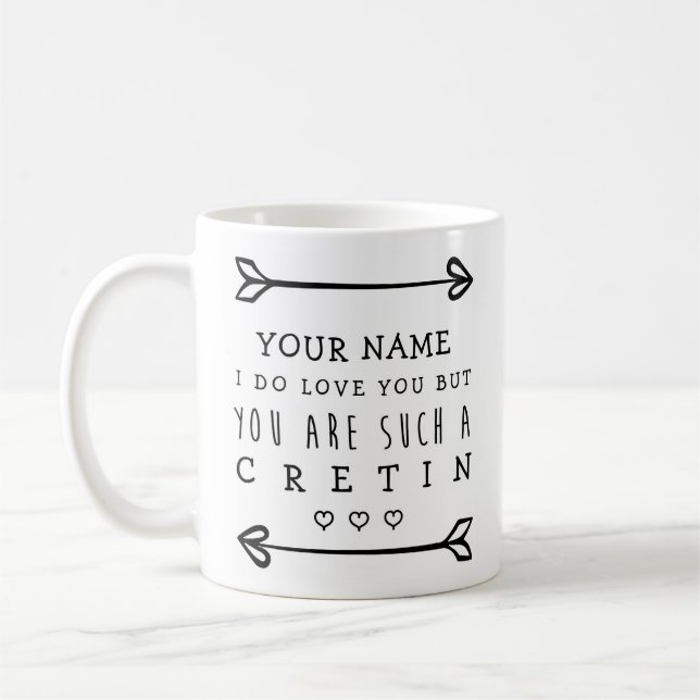 Personalized Valentines Funny Mug - Cretin (Left)