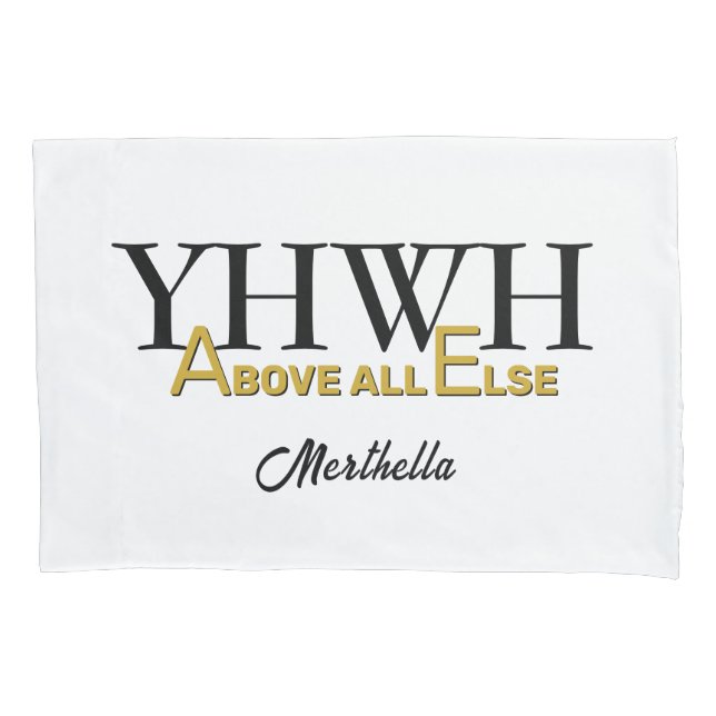 Personalized YHWH YAHWEH Above All Else Christian Pillowcase (Front)