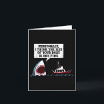Personally I Think The Size Of Your Boat Is Just F Card<br><div class="desc">Personally I Think The Size Of Your Boat Is Just Fine Shark</div>