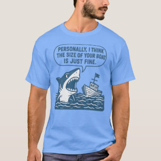 Personally, I think the size of your boat is just T-Shirt