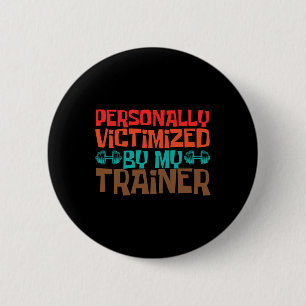Personally Victimised By My Trainer Personal Coach 6 Cm Round Badge