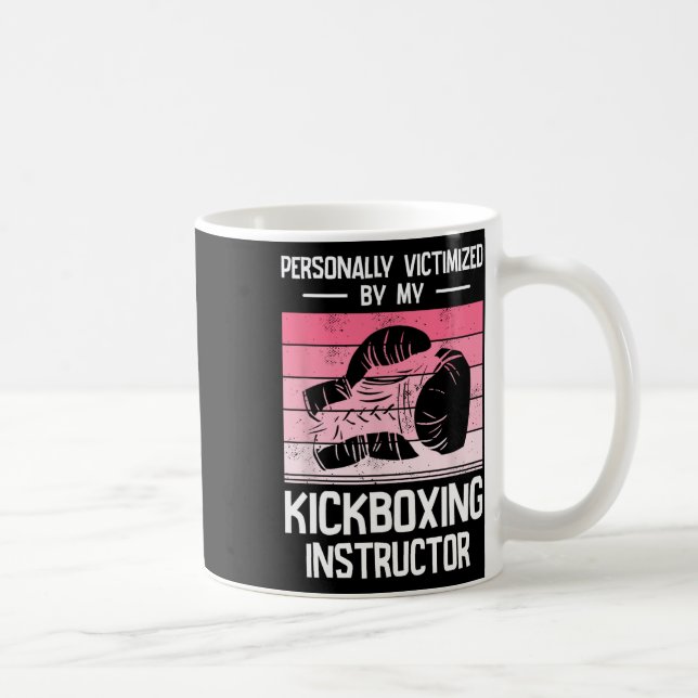 Personally Victimized By My Kickboxing Instructor  Coffee Mug (Right)