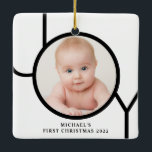 Personilized Baby's First Christmas Photo  Ceramic Ornament<br><div class="desc">This Baby's First Christmas Photo Ornament is decorated with the word JOY in black on a white background.
Easily customizable with your photo and name.</div>
