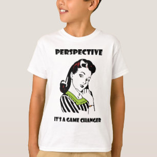 Perspective - It's a Game Changer T-Shirt