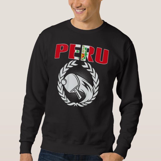 Peru Ping Pong   Peruvian Table Tennis Team Suppor Sweatshirt (Front)