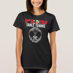 Peru Ping Pong   Peruvian Table Tennis Team Suppor T-Shirt