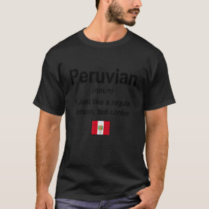 Peruvian Definition Peru Flag Peruvian Pride Roots T-Shirt