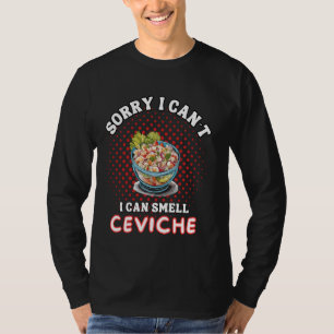 Peruvian Dish Ceviche Lover Seafood Fans Peru Cevi T-Shirt