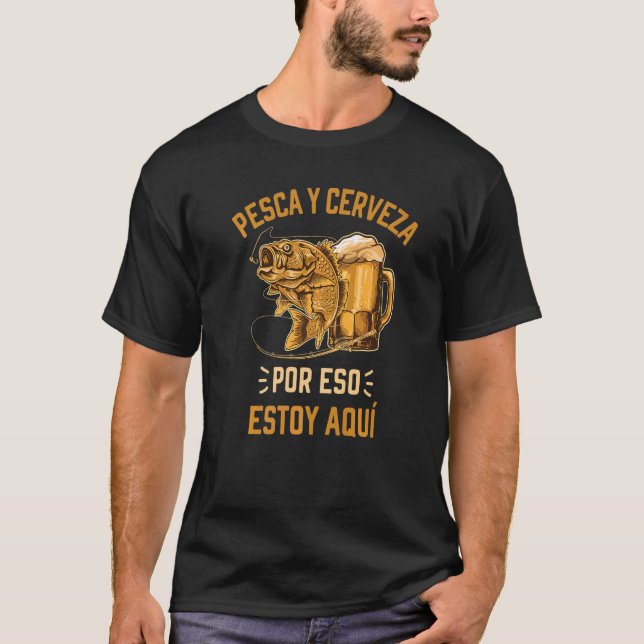 Pesca Y Cerveza  Fisherman Fishing And Drinking T-Shirt (Front)