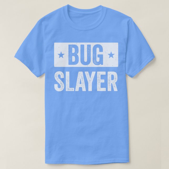 Pest Control Bug Exterminator Bug Slayer Funny T-Shirt (Design Front)