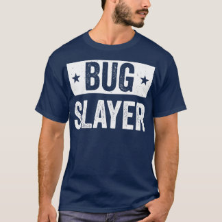 Pest Control Bug Exterminator Bug Slayer Funny T-Shirt