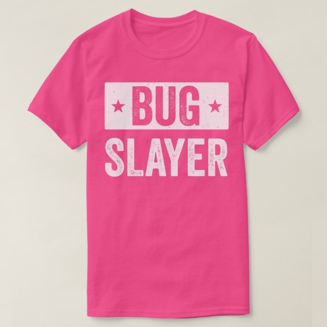 Pest Control Bug Exterminator Bug Slayer Funny T-Shirt (Design Front)