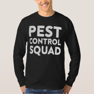 Pest Control Squad For Pest Controller Exterminato T-Shirt