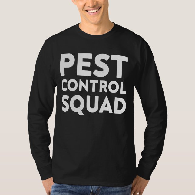 Pest Control Squad For Pest Controller Exterminato T-Shirt (Front)