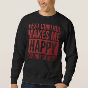 Pest Control Technician For An Exterminator Speci Sweatshirt