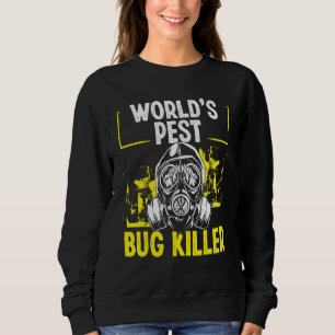 Pest Control Technician Worlds Pest Bug Killer Ext Sweatshirt