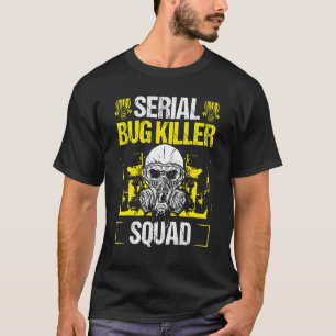 Pest Control Worker Serial Bug Killer Squad Animal T-Shirt
