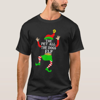 Pet All The Dogs Elf Matching Family Group Christm T-Shirt