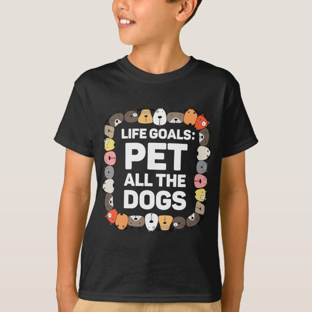 Pet All the Dogs Life Goals Funny Dog Lover  Puppy T-Shirt (Front)