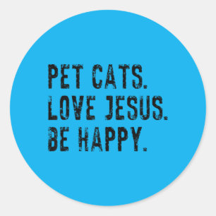 Pet Cats Love Jesus Be Happy Christian Retro Classic Round Sticker