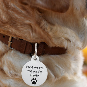 Pet Dog Feed me & tell me I’m pretty Funny Custom Tag