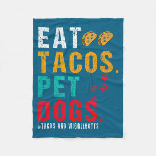 Pet Dogs Eat Tacos Wigglebutts Dog Funny Quote Say Fleece Blanket