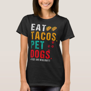 Pet Dogs Eat Tacos Wigglebutts Dog Funny Quote Say T-Shirt