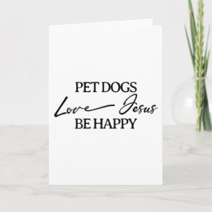 Pet Dogs Love Jesus Be Happy Christian  Card