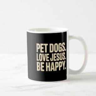 Pet Dogs Love Jesus Be Happy Christian Faith Dog L Coffee Mug