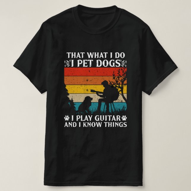 Pet Dogs Play Guitars Know Things T-Shirt (Design Front)