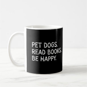 Pet Dogs Read Books Be Happy Funny Bookish Dog Coffee Mug