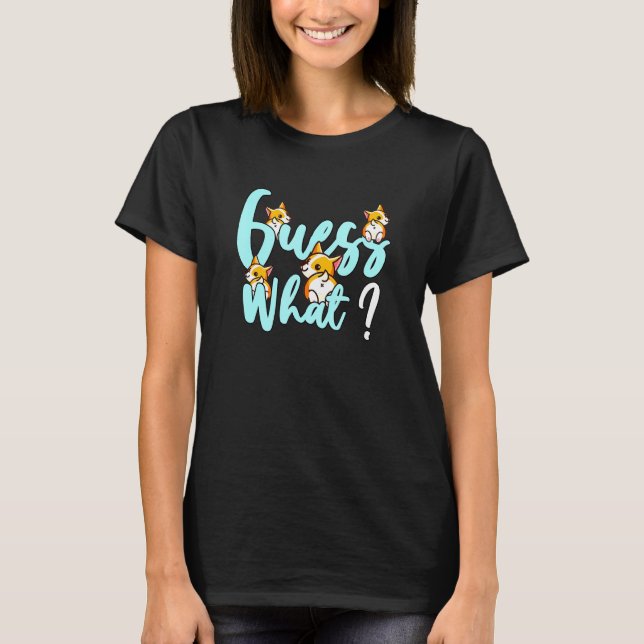 Pet Fans Guess What Corgi Butt Tee Dog (Front)