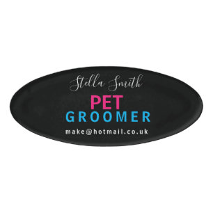 PET groomer, dog walker,  designer artist Name Tag