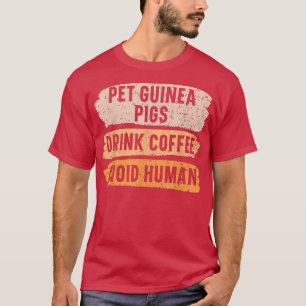 Pet Guinea Pigs Drink Coffee Avoid Human Caffeine T-Shirt