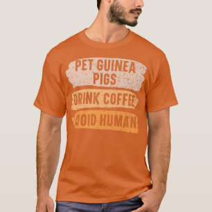 Pet Guinea Pigs Drink Coffee Avoid Human Caffeine  T-Shirt