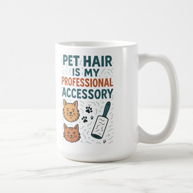 Pet Hair Is My Professional Accessory – Relatable  Coffee Mug (Right)