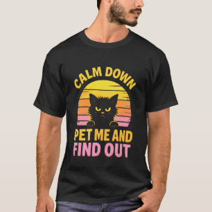 Pet Me and Find Out Funny Angry Cat Meme T-Shirt