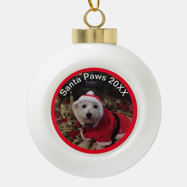 Pet Ornament! Santa Paws fun! Ceramic Ball Christm Christmas Ornament (Front)