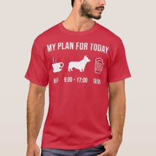 Pet Pembroke Welsh Corgi Dog Puppy My Plan For Tod T-Shirt