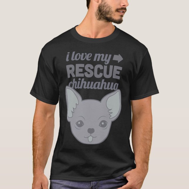Pet Rescue Chihuahua Shelter Dog Love T-Shirt (Front)