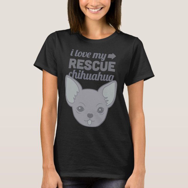 Pet Rescue Chihuahua Shelter Dog Love T-Shirt (Front)